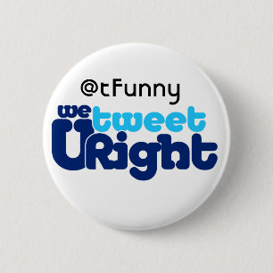 We Tweet U Right butn ADD UR BIZ 2 Inch Round Button