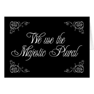 We Use The Majestic Plural