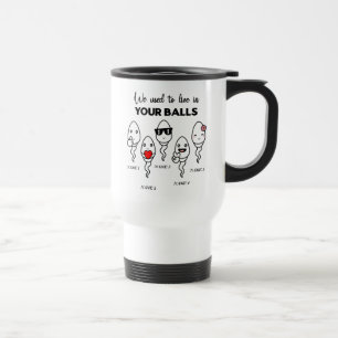 We Used To Live In Your Balls, Custom Name Dad Travel Mug