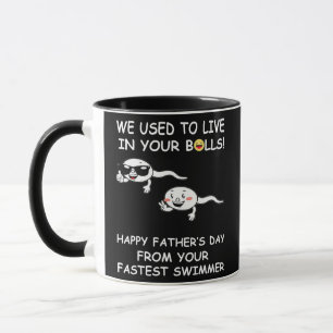 We Used To Live In Your Balls Happy Father's Day Mug