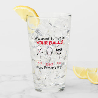 We used to live in your balls Up to 3 Glass