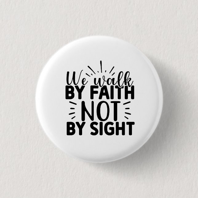 We Walk By Faith and Not By Sight Christian  1 Inch Round Button (Front)