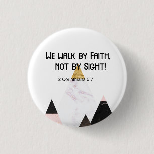 We Walk By Faith, Not By Sight Inspirational 1 Inch Round Button