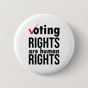 We Want Voting Rights Are human rights Classic 2 Inch Round Button