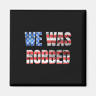 We Was Robbed Funny Anti Biden Distressed Usa Flag Magnet