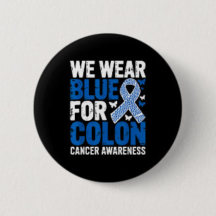 We wear blue for colon cancer awareness ribbon 2 inch round button