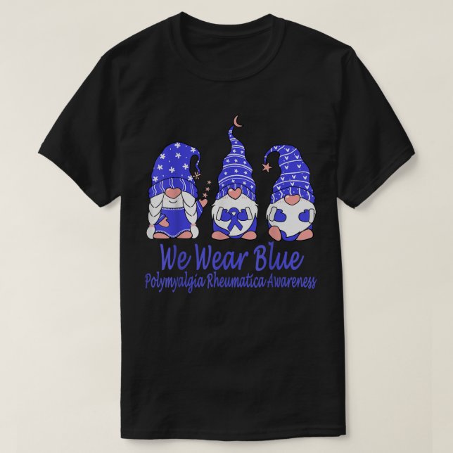 We Wear Blue For Polymyalgia Rheumatica Awareness  T-Shirt (Design Front)