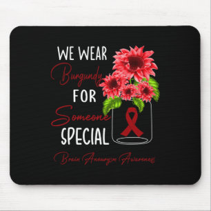 We Wear Burgundy Brain Aneurysm Awareness  Mouse Pad