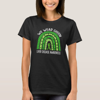 We Wear Green For Liver Disease Awareness T-Shirt
