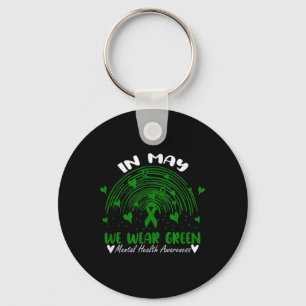We Wear Green For Mental Health Awareness Rainbow Keychain