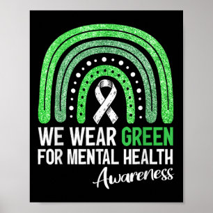 We Wear Green For Mental Health Awareness Rainbow Poster