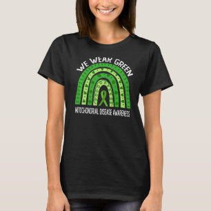 We Wear Green For Mitochondrial Disease Awareness T-Shirt