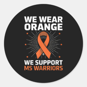 We Wear Orange Ribbon Multiple Sclerosis Awareness Classic Round Sticker