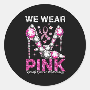We Wear Pink Breast Cancer Awareness Ribbon T-Shir Classic Round Sticker