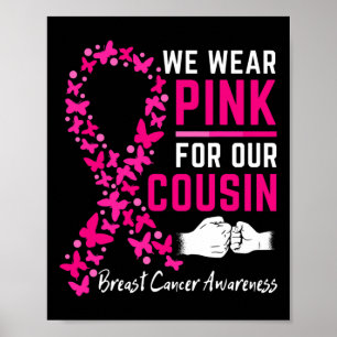 We Wear Pink For Our Cousin Family Breast Cancer A Poster