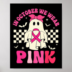 We Wear Pink Halloween Ghost Breast Cancer Awarene Poster