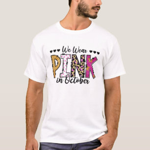 We Wear Pink In October Breast Cancer Support Squa T-Shirt
