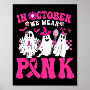 We Wear Pink In October Halloween Ghost  Poster