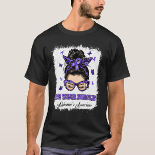 We Wear Purple Messy Bun Warrior Alzheimer's Aware T-Shirt