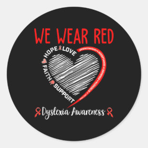 We Wear Red Dyslexia Awareness Month Dyslexia Classic Round Sticker