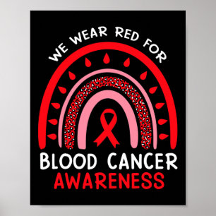 We Wear Red For Blood Cancer Awareness Rainbow Blo Poster