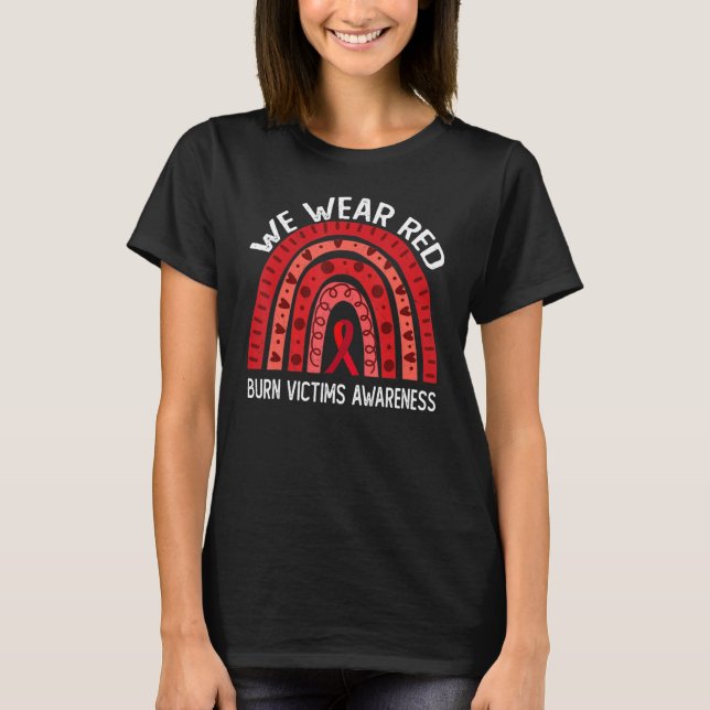 We Wear Red For Burn Victims Awareness T-Shirt (Front)