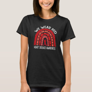 We Wear Red For Heart Disease Awareness T-Shirt