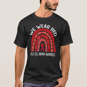 We Wear Red For Sickle Cell Anemia Awareness T-Shirt