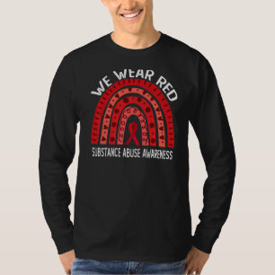 We Wear Red For Substance Abuse Awareness   T-Shirt