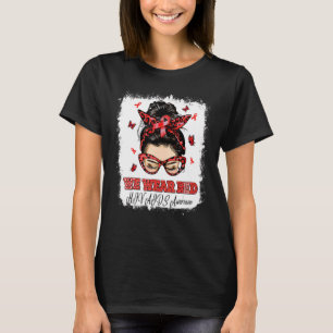 We Wear Red Messy Bun Warrior HIV AIDS Awareness T-Shirt