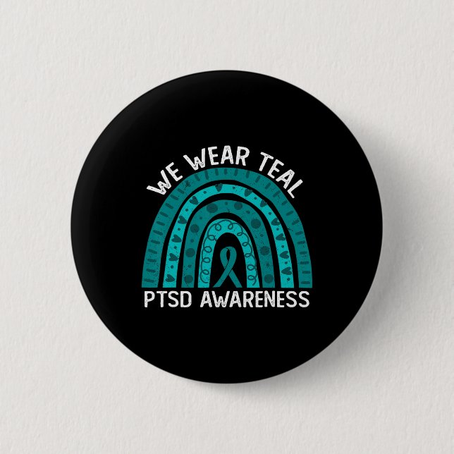 We Wear Teal Post Traumatic Stress Disorder Ptsd A 2 Inch Round Button (Front)