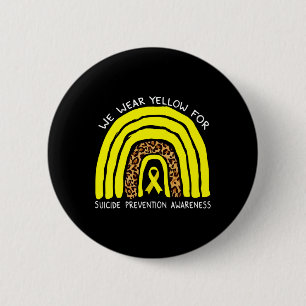 We wear Yellow Rainbow For Suicide Prevention Awar 2 Inch Round Button
