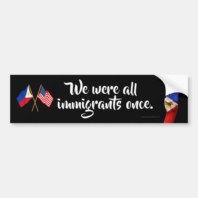 We were all immigrants once bumper sticker (Front)