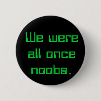 We were all once noobs.
