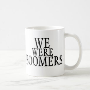 We Were Boomers mug