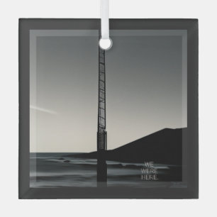 We Were Here w text glass square ornament