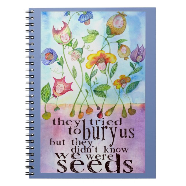 We Were Seeds Spiral Notebook (Front)