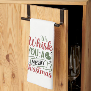 'We Whisk You a Merry Christmas' Holiday Decor Kitchen Towel