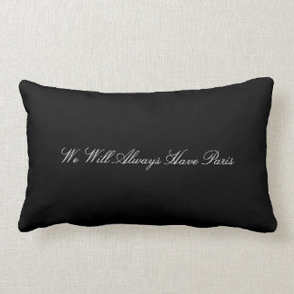 We Will Always Have Paris Pillow