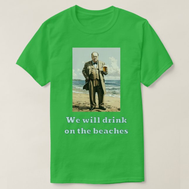 We will drink on the beaches T-Shirt (Design Front)