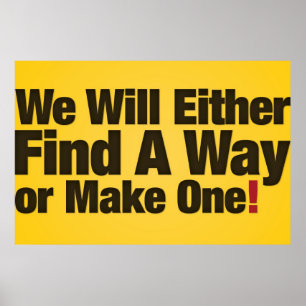 We will either find a way or make one poster