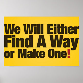 We will either find a way or make one poster