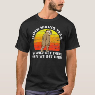 We, Will, Get There Sloth Hiking Team Funny Outdoo T-Shirt