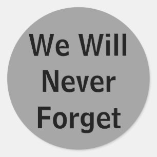 We Will Never Forget Classic Round Sticker