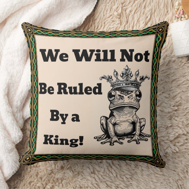 We Will Not Be Ruled By a King Throw Pillow (Blanket)