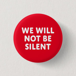 We Will Not Be Silent 1 Inch Round Button