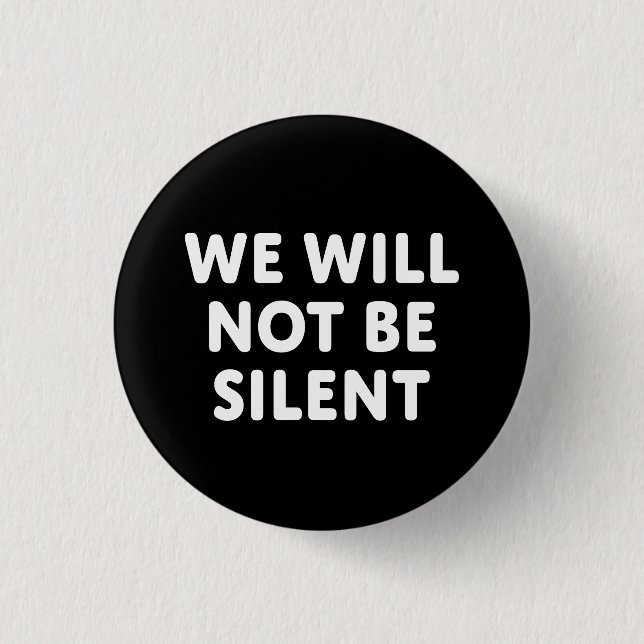 We Will Not Be Silent 1 Inch Round Button (Front)