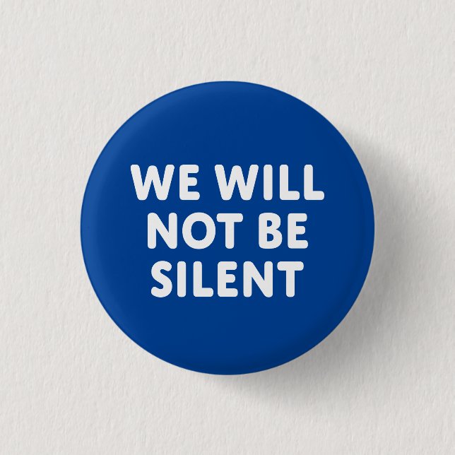 We Will Not Be Silent 1 Inch Round Button (Front)