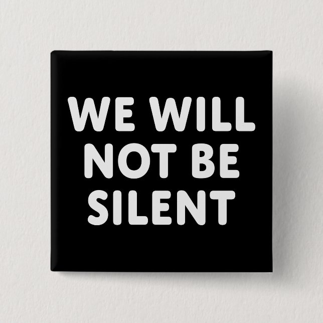 We Will Not Be Silent 2 Inch Square Button (Front)