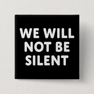We Will Not Be Silent 2 Inch Square Button